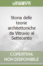 Storia delle teorie architettoniche da Vitruvio al Settecento Esclusivo