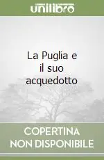 Vendita Finale La Puglia e il suo acquedotto