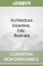 Offerta Lampo Architettura bizantina. Ediz. illustrata