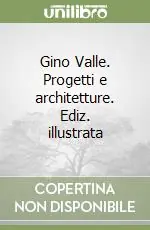 Gino Valle. Progetti e architetture. Ediz. illustrata Ultime Pezzi