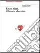 Prezzo Ridotto Enzo Mari. Il lavoro al centro. Ediz. illustrata