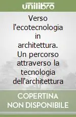 Verso l‘ecotecnologia in architettura. Un percorso attraverso la tecnologia dell‘architettura Spedito Oggi