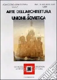 Compra Online Arte dell‘architettura in Unione Sovietica. Catalogo della Biennale di Venezia. Ediz. italiana e inglese