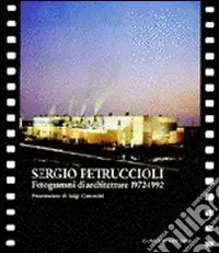 Sergio Petruccioli architetto. Fotogrammi di architettura. Ediz. italiana e inglese Ordina Subito