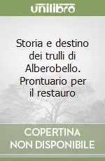 Saldi Storia e destino dei trulli di Alberobello. Prontuario per il restauro