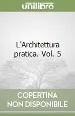 L‘Architettura pratica. Vol. 5 Super Prezzo