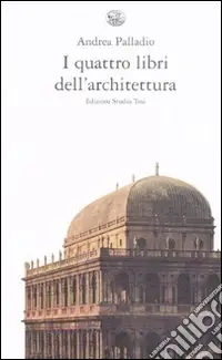 I quattro libri dell‘architettura. Ediz. integrale Super Prezzo