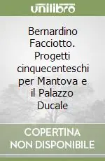 Più Venduto Bernardino Facciotto. Progetti cinquecenteschi per Mantova e il Palazzo Ducale