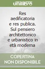 Super Prezzo Res aedificatoria e res publica. Sul pensiero architettonico e urbanistico in età moderna