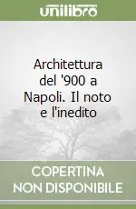 Popolare Architettura del ‘900 a Napoli. Il noto e l‘inedito