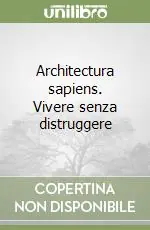 Reso Gratuito Architectura sapiens. Vivere senza distruggere