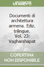 Spedito Oggi Documenti di architettura armena. Ediz. trilingue. Vol. 23 Vagharshapat