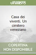Casa dei viventi. Un cimitero veneziano Promozione Esclusiva