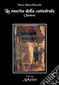 Scelto Dai Clienti La nascita della cattedrale. Chartres