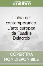 Direttamente Dal Produttore L‘alba del contemporaneo. L‘arte europea da Füssli a Delacroix