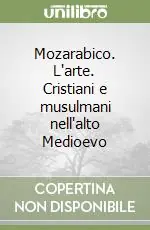 Pagamento Sicuro Mozarabico. L‘arte. Cristiani e musulmani nell‘alto Medioevo