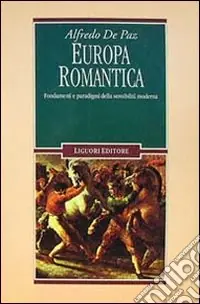Prezzo Conveniente Europa romantica. Fondamenti e paradigmi della sensibilità moderna
