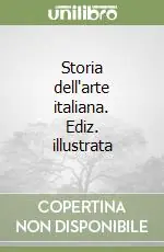 Storia dell‘arte italiana. Ediz. illustrata Quantità Limitata