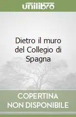 Compra Online Dietro il muro del Collegio di Spagna