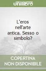 L‘eros nell‘arte antica. Sesso o simbolo? Direttamente Dal Produttore