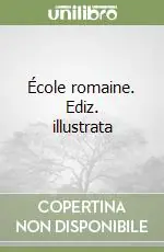 Soddisfatti O Rimborsati École romaine. Ediz. illustrata