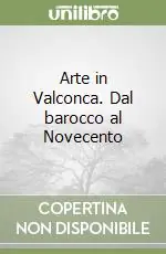 Promozione Esclusiva Arte in Valconca. Dal barocco al Novecento