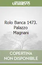 Popolare Rolo Banca 1473. Palazzo Magnani