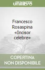 Spedizione Espresso Francesco Rosaspina «Incisor celebre»