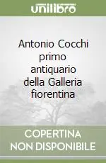 Antonio Cocchi primo antiquario della Galleria fiorentina Consegna Rapida