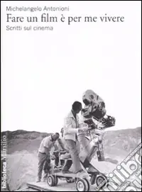 Fare un film è per me vivere. Scritti sul cinema Compra Adesso