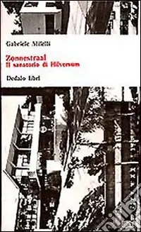 Zonnestraal. Il sanatorio di Hilversum Promozione Esclusiva