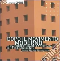 Acquista Ora Dopo il movimento moderno. L‘architettura della seconda metà del Novecento. Ediz. illustrata
