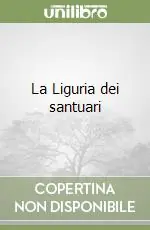 La Liguria dei santuari Ultime Pezzi
