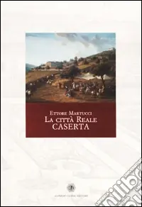 La città reale Caserta Prezzo Scontato