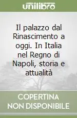 Il palazzo dal Rinascimento a oggi. In Italia nel Regno di Napoli, storia e attualità A Buon Prezzo