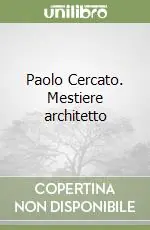 Affare Paolo Cercato. Mestiere architetto
