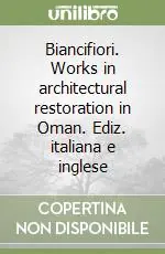 Promozione Biancifiori. Works in architectural restoration in Oman. Ediz. italiana e inglese