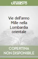 Occasione Vie dell‘anno Mille nella Lombardia orientale
