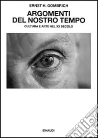 Ordina Subito Argomenti del nostro tempo. Cultura e arte nel XX secolo