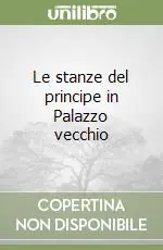Le stanze del principe in Palazzo vecchio Prezzo Conveniente