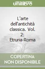 Compra Adesso L‘arte dell‘antichità classica. Vol. 2 Etruria-Roma