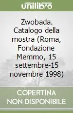 Zwobada. Catalogo della mostra (Roma, Fondazione Memmo, 15 settembre-15 novembre 1998) Acquista Ora