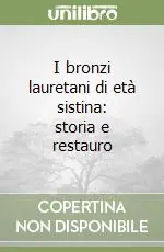 I bronzi lauretani di età sistina storia e restauro Occasione Imperdibile
