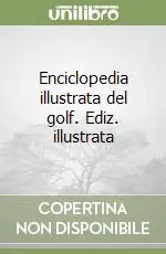 Enciclopedia illustrata del golf. Ediz. illustrata Compra Online