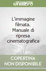 Ultimissimo Modello L‘immagine filmata. Manuale di ripresa cinematografica