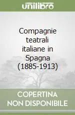 Compagnie teatrali italiane in Spagna (1885-1913) Compra Online