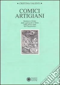 Offerta Comici artigiani. Mestiere e forme dello spettacolo a Siena nella prima metà del Cinquecento
