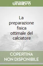 Vendita Finale La preparazione fisica ottimale del calciatore