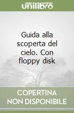 Prezzo Di Fabbrica Guida alla scoperta del cielo. Con floppy disk