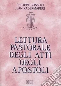Lettura pastorale degli Atti degli Apostoli. Testimoni della Parola di grazia Pagamento Sicuro